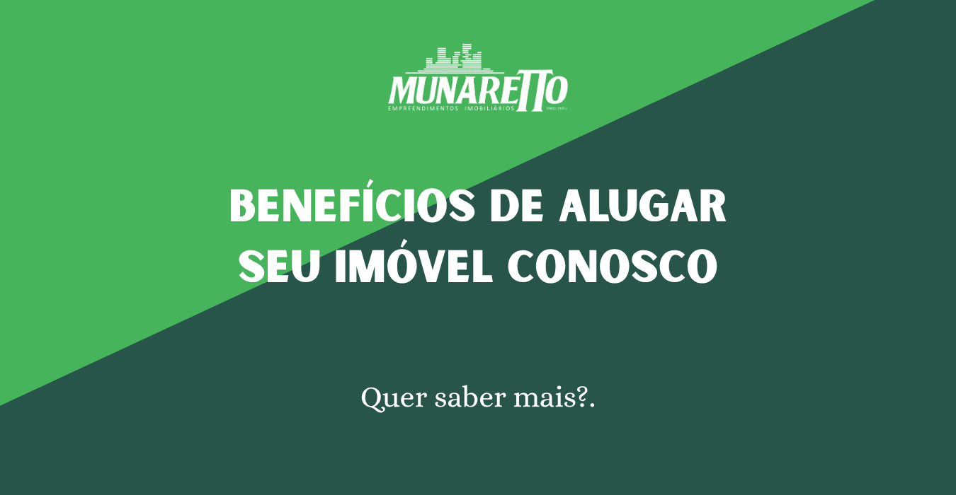 POR QUE ESCOLHER A IMOBILIÁRIA MUNARETTO?